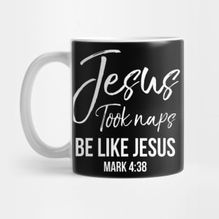 Funny Christian Saying Jesus Took Naps Be Like Jesus Mug